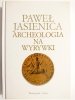 ARCHEOLOGIA NA WYRYWKI - Paweł Jasienica 2009